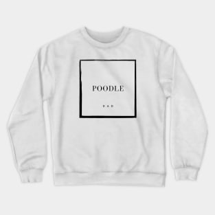 Poodle Dad Crewneck Sweatshirt